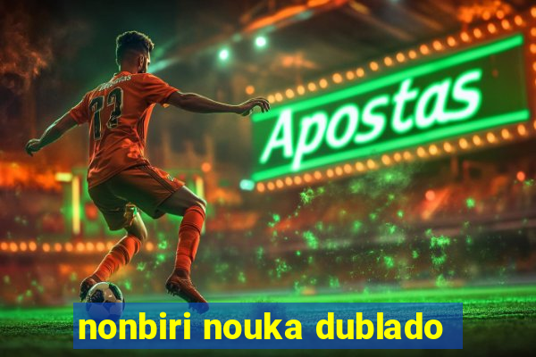 nonbiri nouka dublado